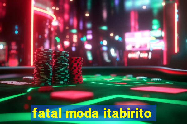 fatal moda itabirito